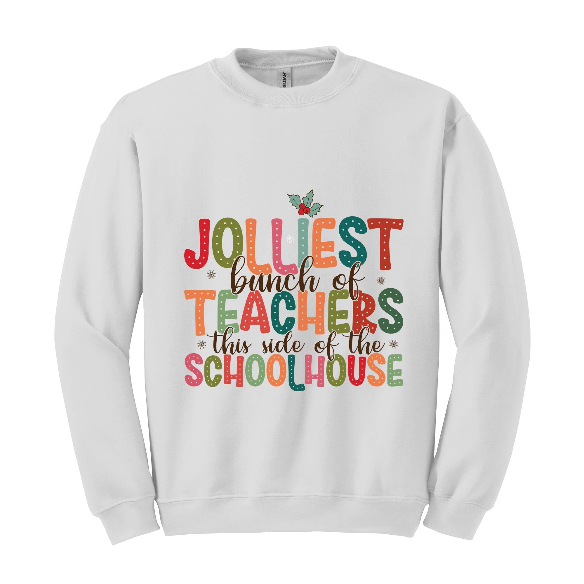 Jolliest Bunch Of Teachers This Side Of The Schoolhouse Sweatshirt, Funny Teacher's Christmas Sweater, Christmas Schoolhouse Shirt