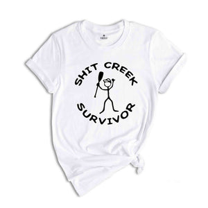 Shit Creek Survivor Shirt, Camping Shirt, Rafting Shirt, Funny Outdoor Shirt, Funny Sayings, Humor Shirt, Hiking Shirt, Funny T-Shirt