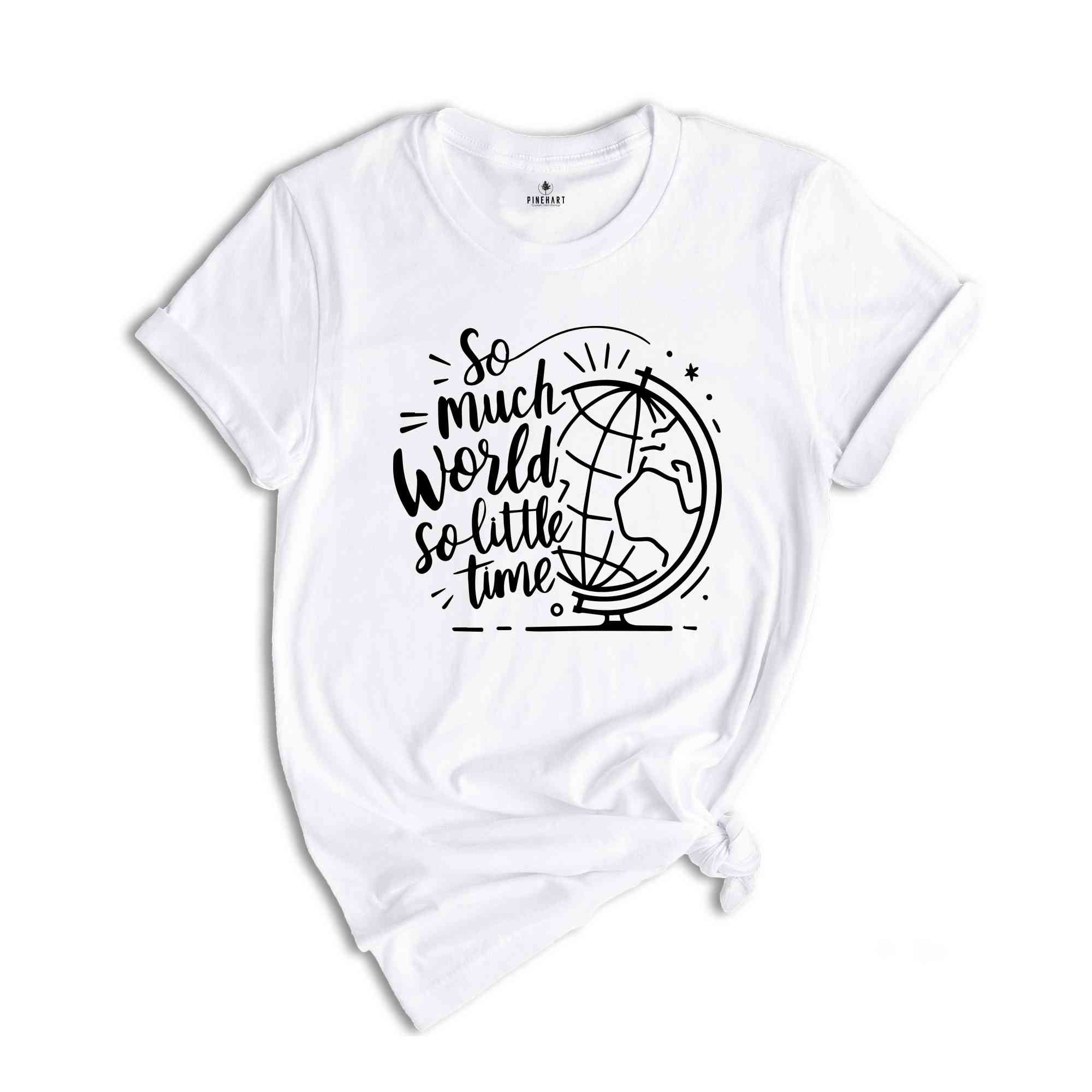 So Much World So little Time Shirt, Hiking Shirt, Backpacking Shirt, Wanderlust Shirt, Adventure Awaits Tee, Backpacker Life Tee