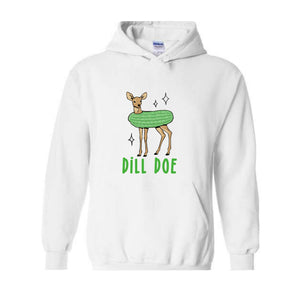 Dill Doe Sweatshirt, Dill Pickle Hoodie, Funny Mom Gifts, Pickle Hoodie, Offensive Hoodie, Inappropriate Hoodie, Funny Animal Hoodie