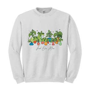 Plant Lady Sweatshirt, Just One More Plant Sweatshirt, Crazy Plant Lady Gift, Gardening Sweater, Plant Mom Sweatshirt, Funny Gardener