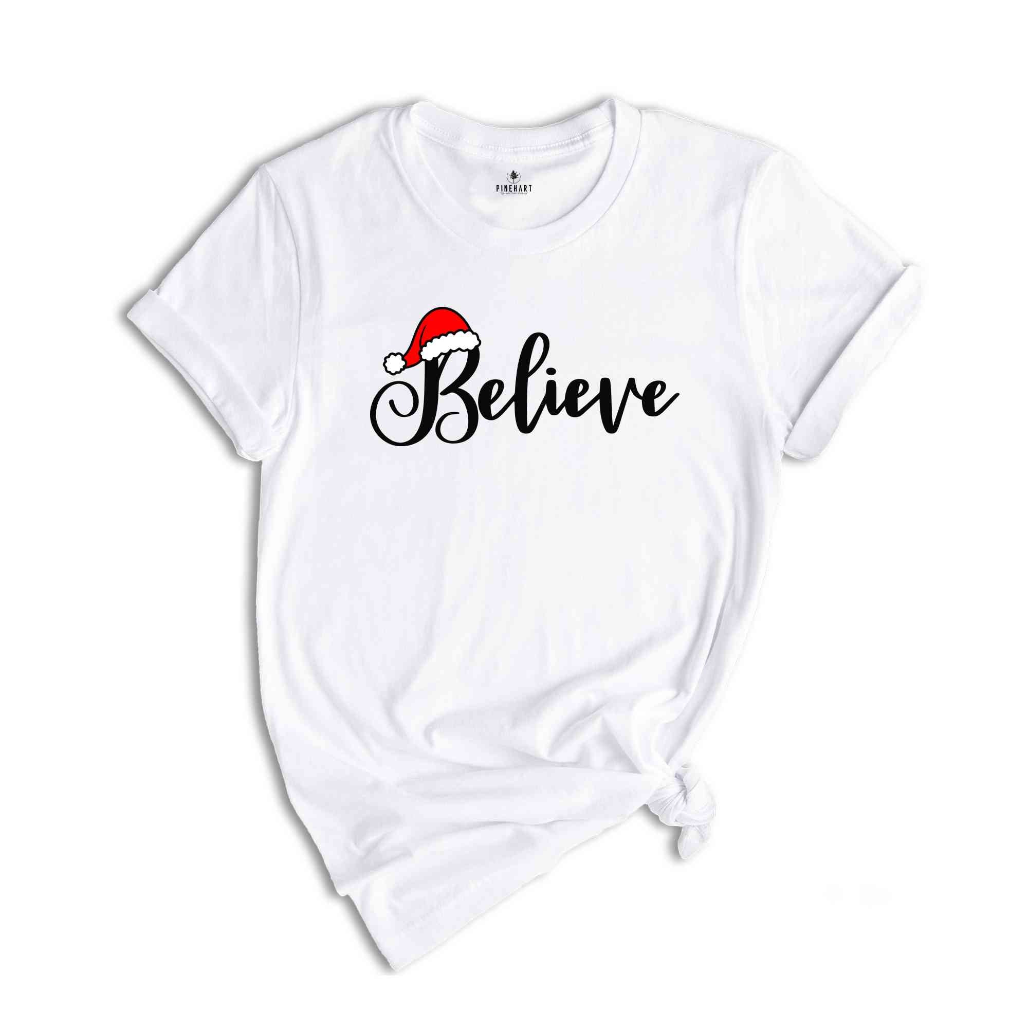 Believe T-Shirt, Christmas Believe Shirt, Christmas Shirt, Xmas Tee, Christmas Party Tee, Believe Xmas Tee