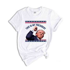 Trump Is My President Shirt, Trump 2024 Shirt, Patriot Shirt, Donald Trump Shirt, President Trump 2024 Tee