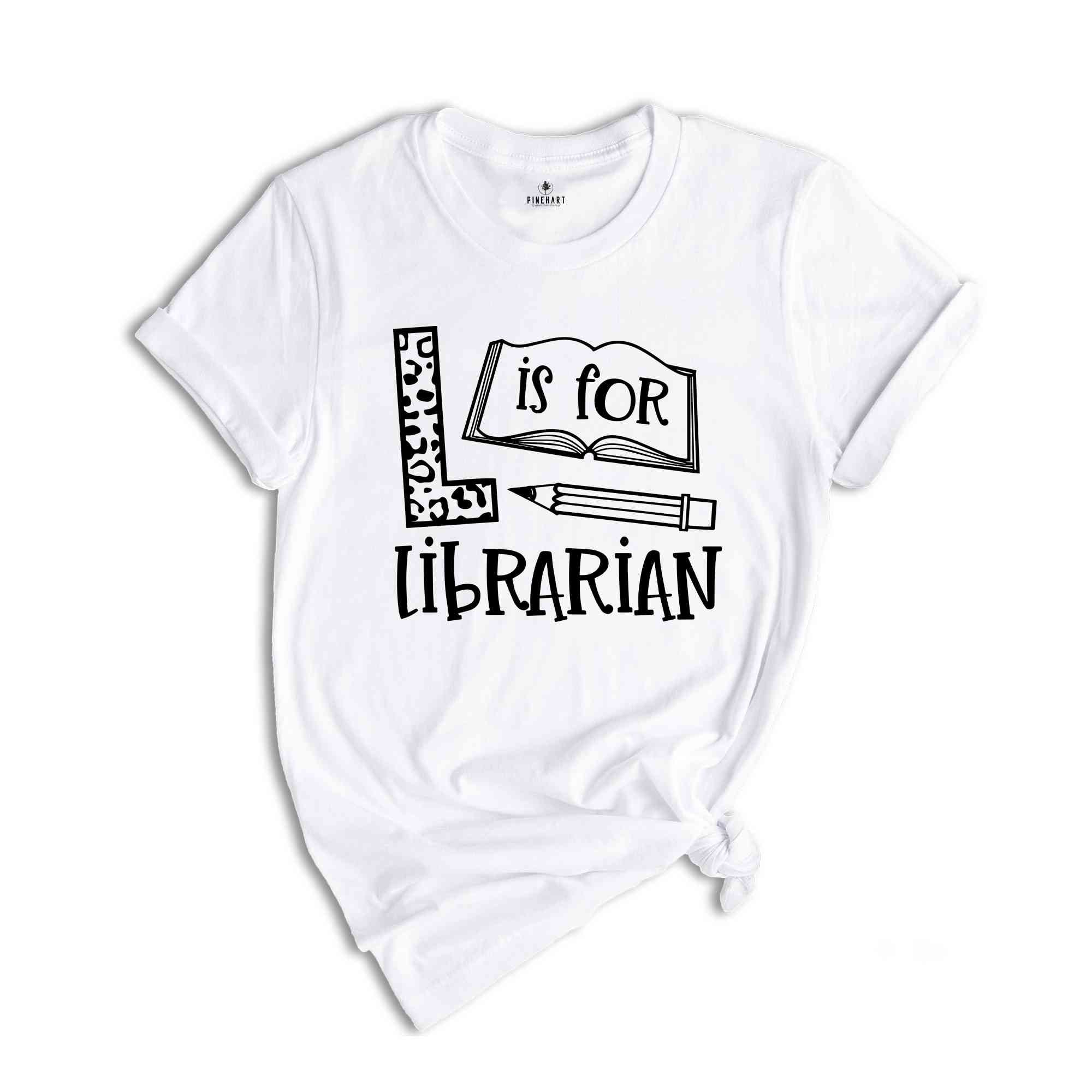 L is for Librarian Shirt, Librarian Saying Shirt, Librarian Gift, Bookworm Tshirt, Gift Reading Teacher, Gift for Librarian