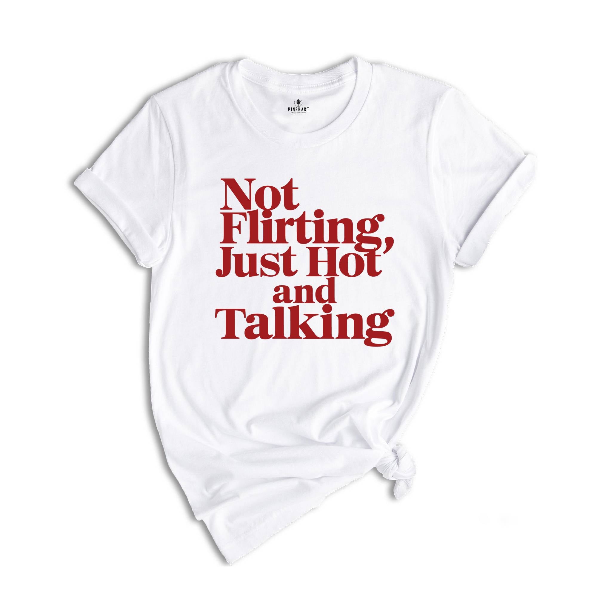 Not Flirting Just Hot Y2k Shirt, Y2k Shirt Trendy Tee ,Funny Shirt, Coquette Shirt, 90s Tee Vintage Aesthetic Shirt