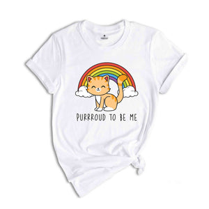 Purrroud To Be Me Shirt, Animal Lover Shirt, Cute LGBT Shirt, Pride Rainbow Shirt, Cat Lover Shirt, LGBTQ Pride Shirt, Cat Shirt