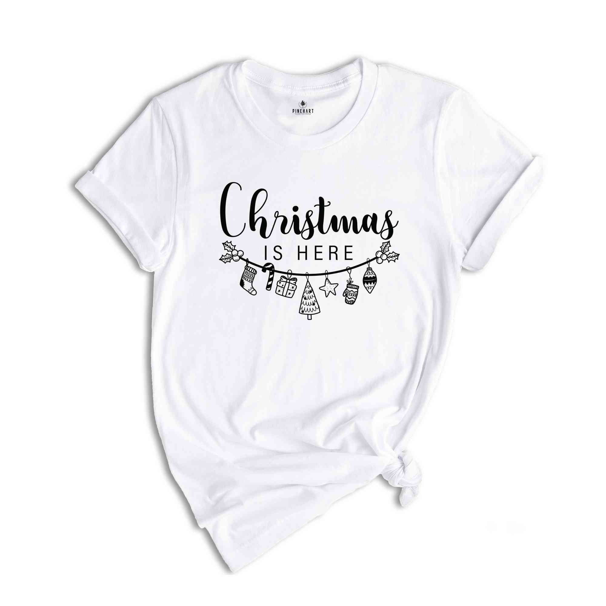 Christmas Is Here Shirt, Merry Christmas Shirt, Christmas Shirt, Christmas Tree Tee, Christmas Decoration Shirt