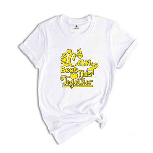 We Can Beat This Together Shirt, Childhood Cancer Awareness Shirt, Cancer Fighter shirt, Childhood Cancer Support Tee.