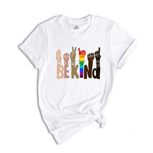 Be Kind Sign Language Shirt, Be Kind Shirt, Human Rights Shirt, Freedom Tee, LGBT Shirt, Anti-Racism Shirt, Equal Rights Tshirt