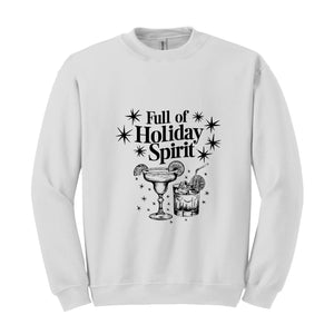 Full Of Holiday Spirit Sweatshirt, Christmas Spirits Sweater, Christmas Gifts