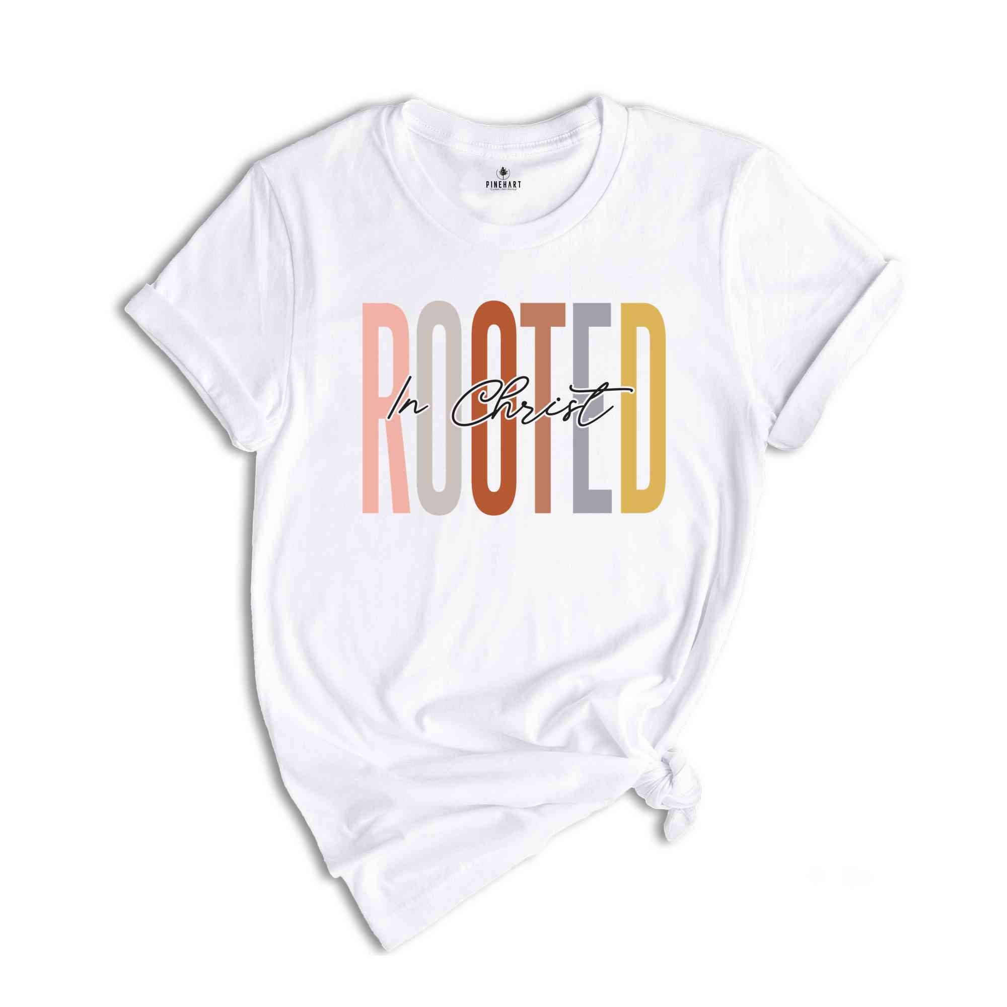 Rooted In Christ Shirt, Religious Shirt, Church Shirt, Faith Shirt, Jesus Christian Shirt, Jesus Lover Shirt, Bible Verse Shirt