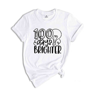 100 Days of School Shirt, 100 Days Brighter Shirt, Funny Back to School Shirt, Funny First Day of School Shirt, Funny Teacher Shirt