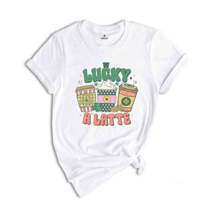 Lucky A Latte Shirt, Saint Patricks Day Shirt, Coffee Lover Shirt, Feeling Lucky Shirt, St. Patricks Day, Saint Patrick Shirt,