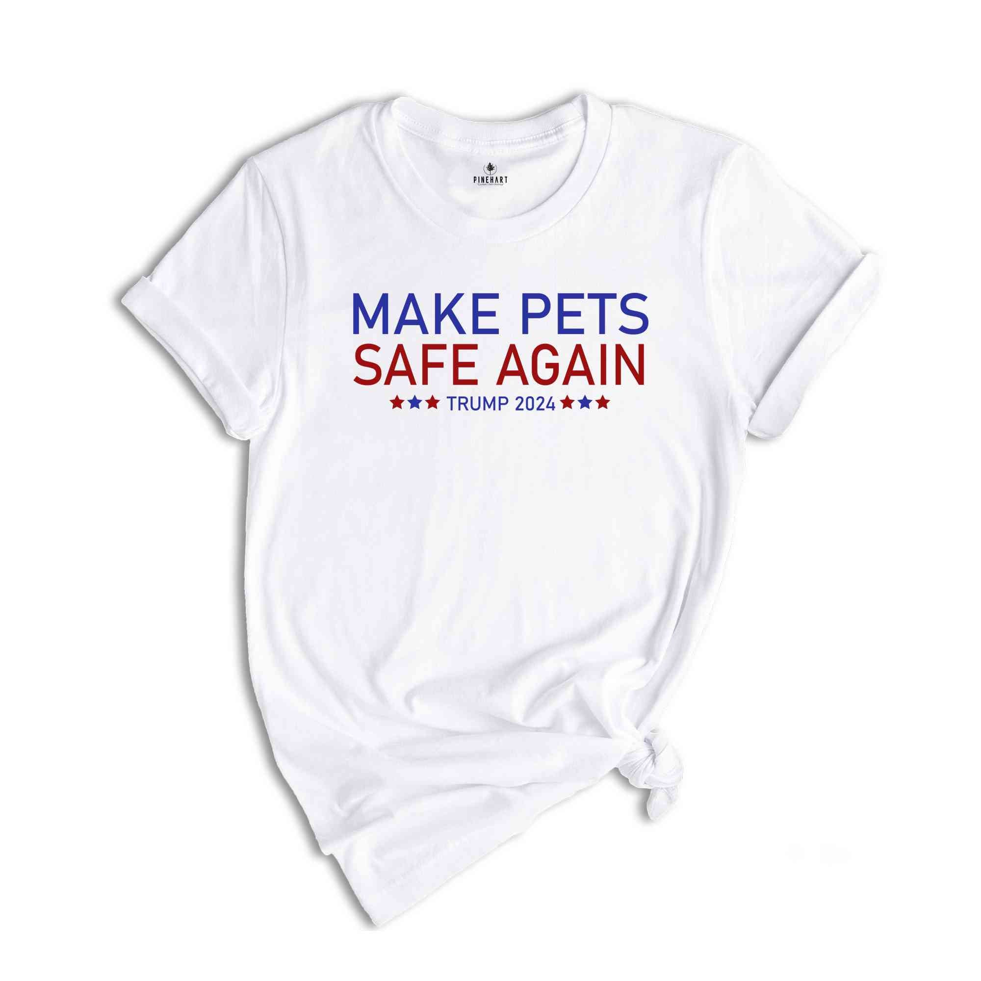 Make Pets Safe Again Shirt, Trump 2024 Shirt, Trump Harris Shirt, Animal Lover Tee, Republican Rally, Take America Back