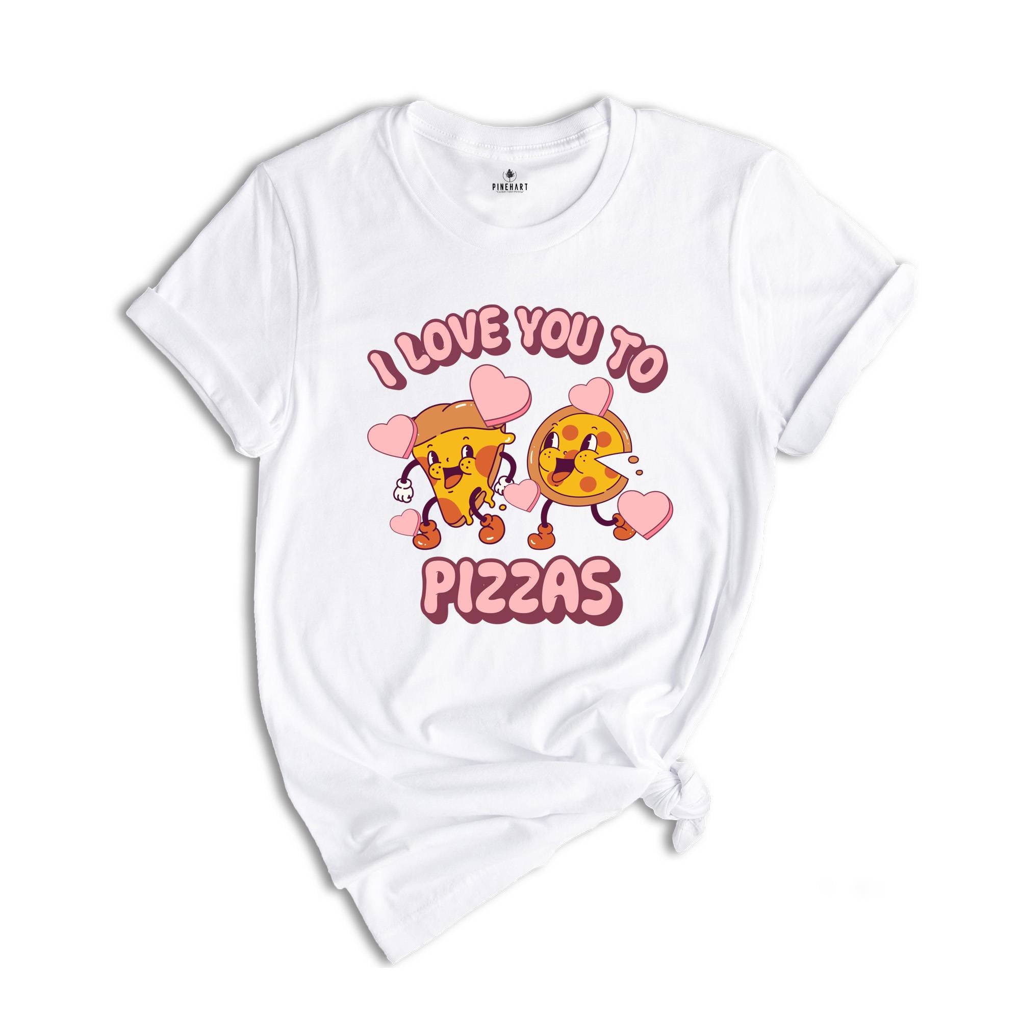 I Love You To Pizzas T-shirt, Cute Valentine's Shirt, Funny Pizza Tee, Valentines Day Gift, Valentine Matching Shirt, Food Lover Gift