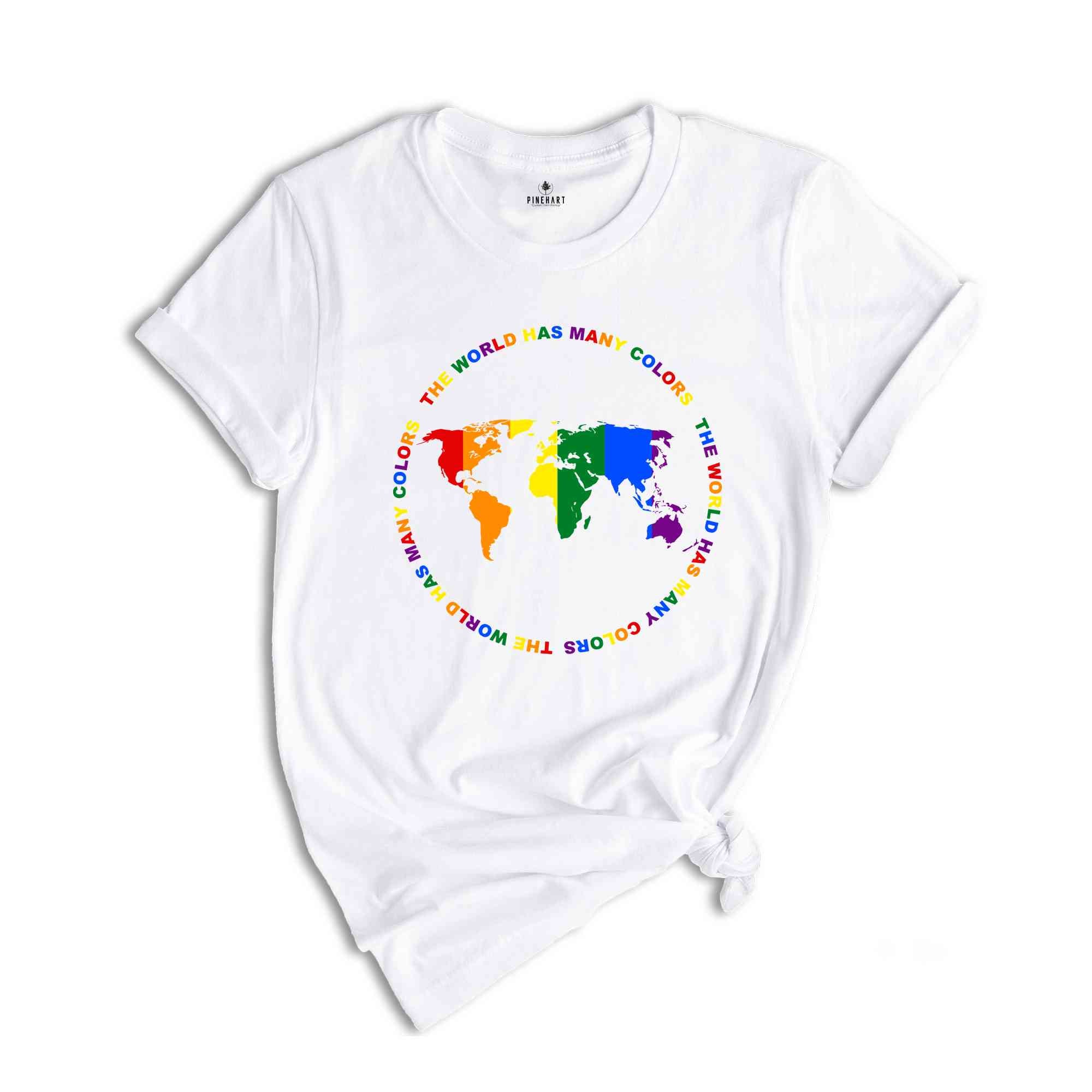 The World Has Many Colors Shirt, Lgbt Shirt, Pride The World Has Many Shirt, Pride Month Shirt, Equality Shirt, Lgbt Pride