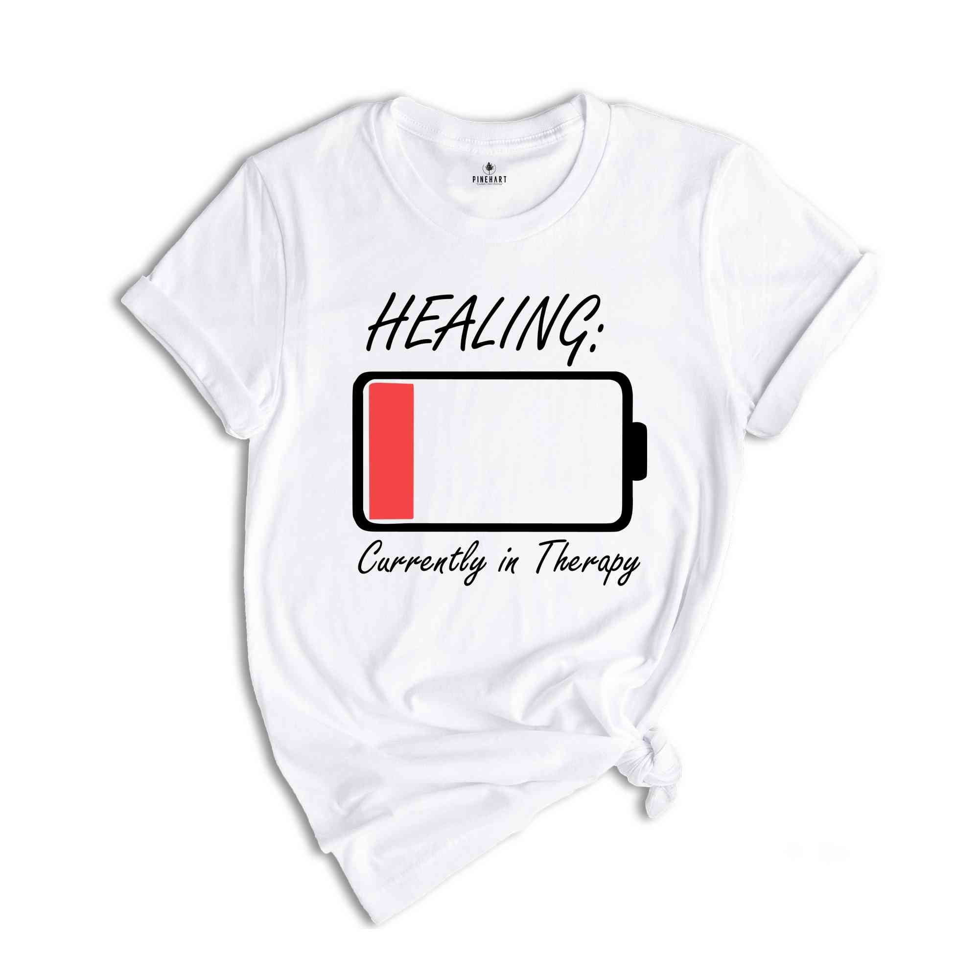 Healing Currently in Therapy Shirt, Mental Health Shirt, Inspirational Shirt, Positive Vibes Shirt, Motivational Shirt