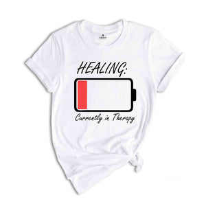 Healing Currently in Therapy Shirt, Mental Health Shirt, Inspirational Shirt, Positive Vibes Shirt, Motivational Shirt