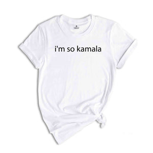 I'm So Kamala Shirt, Personalized Shirt, Kamala Shirt, Kamala Harris Shirt, Kamala Is Brat Shirt, Madam President Kamala 2024 Shirt