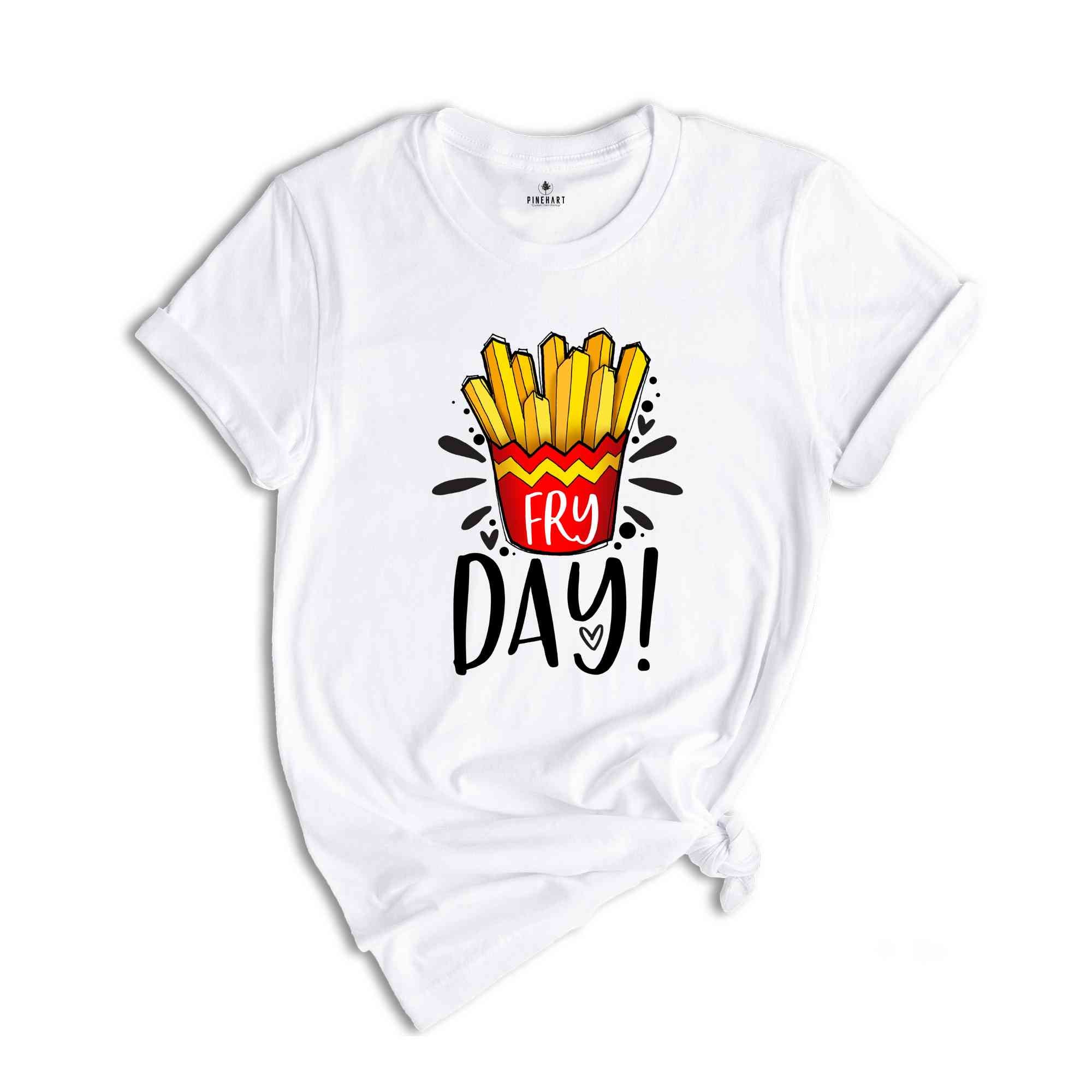 Funny Friday Shirt, Fry-Day Shirt, Food Lover Shirt, Weekend Shirt, Funny Shirt, Hello Weekend Shirt, Happy Friday Shirt, Funny Mom Shirt