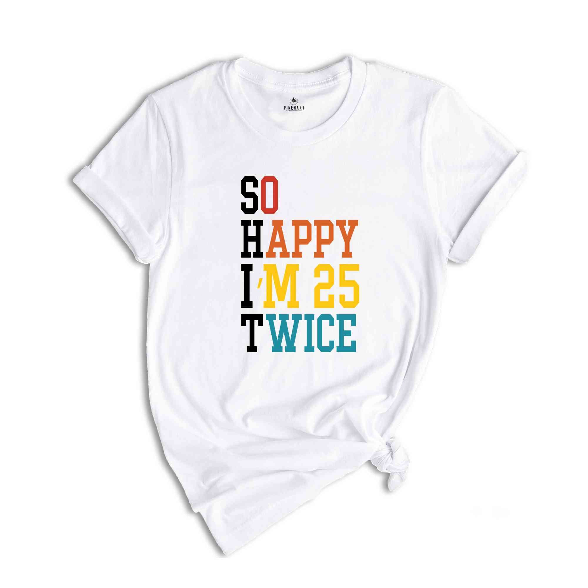 So Happy I'm 25 Twice Shirt, Funny 50th Birthday Shirt, 50th Birthday Tee, Birthday Trip Shirt, Vintage 1973 Shirt, Hello 50 Shirt