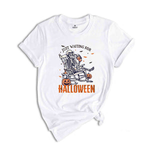 Just Waiting For Halloween Shirt, Funny Halloween Shirt, Spooky Summer Halloween Shirt, Skeleton Shirt, Pumpkins Shirt, Spooky Vibes Shirt