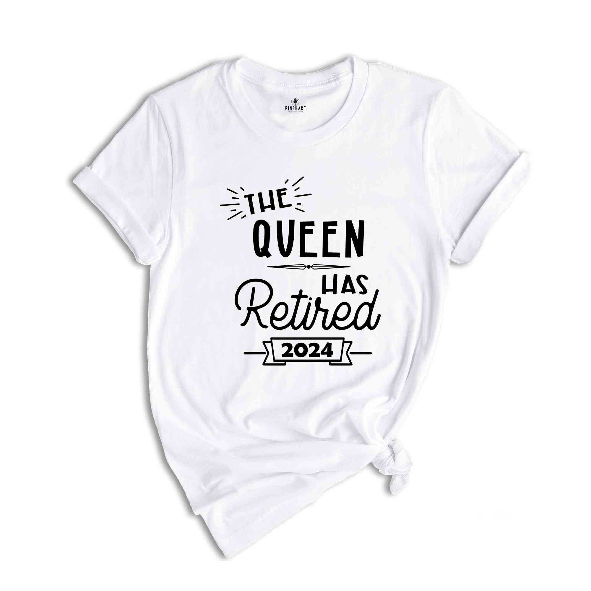 The Queen Has Retired 2024 Shirt, Retirement Gift, Retired Shirt, Officially Retired Tee, Retirement Queen Sweatshirt, Retired Grandma Gift