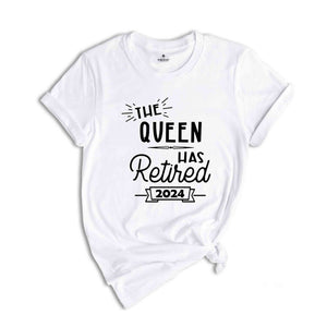 The Queen Has Retired 2024 Shirt, Retirement Gift, Retired Shirt, Officially Retired Tee, Retirement Queen Sweatshirt, Retired Grandma Gift