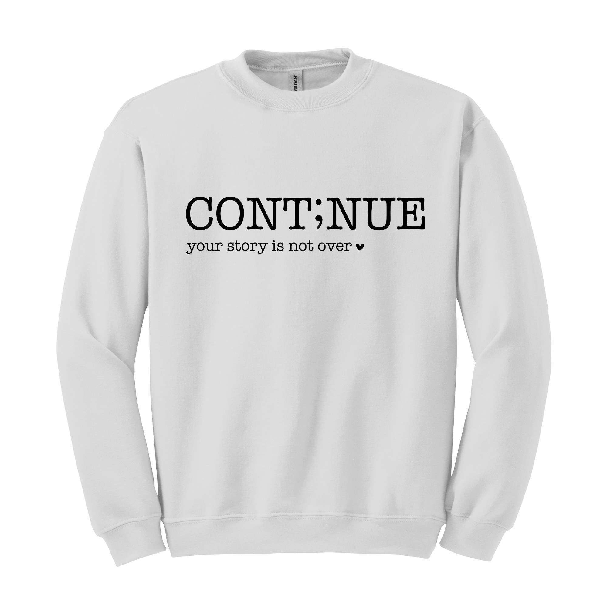 Continue Your Story Is Not Over Sweatshirt, Mental Health Gift, Inspirational Sweatshirt, Motivational Sweatshirt, Therapist Sweater