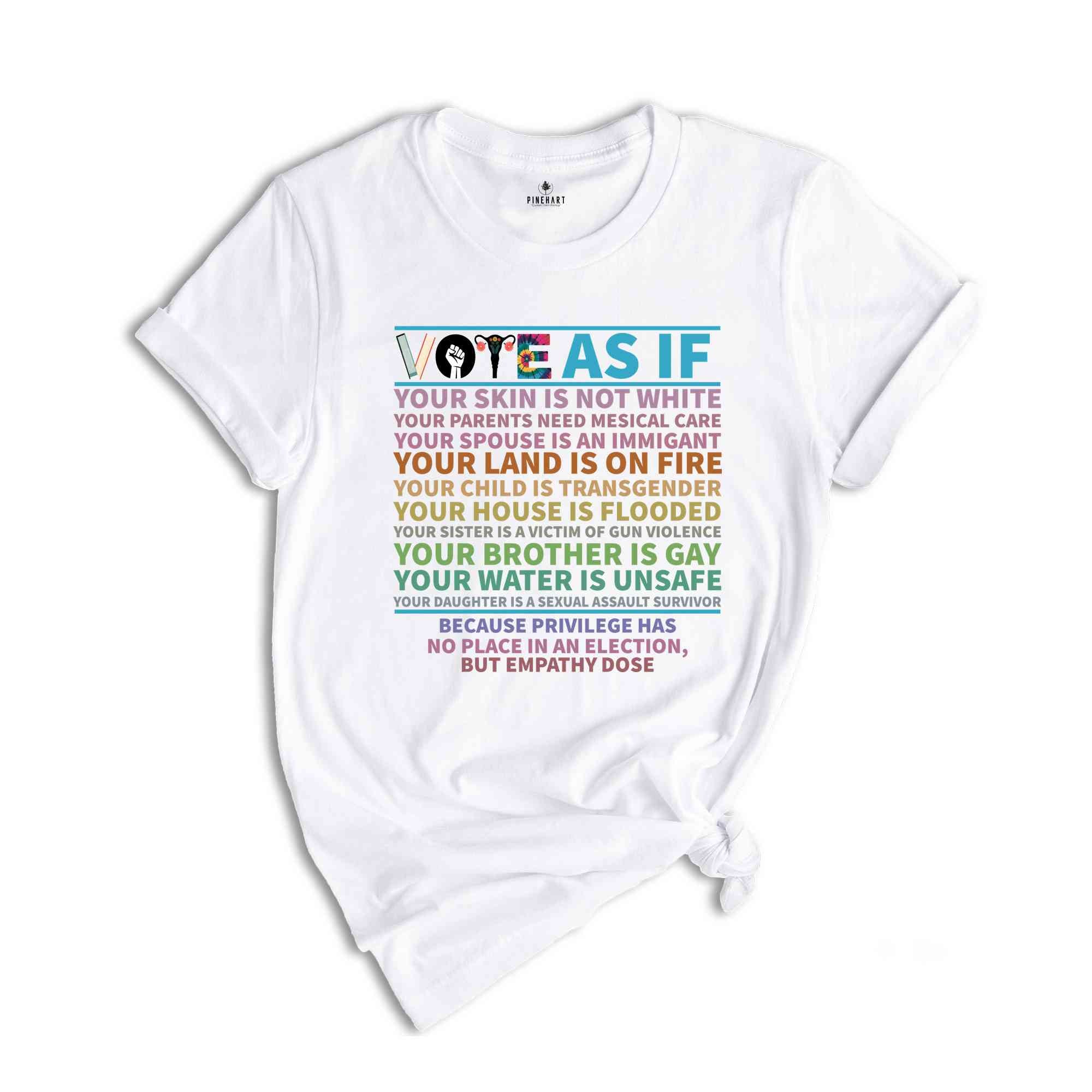 Vote As If Shirt, Custom Register Shirt, Election 2024 Shirt, Voter Shirt, Voting Shirt, Vote Gift, Equality Shirt, Pro Choice Shirt