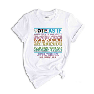 Vote As If Shirt, Custom Register Shirt, Election 2024 Shirt, Voter Shirt, Voting Shirt, Vote Gift, Equality Shirt, Pro Choice Shirt