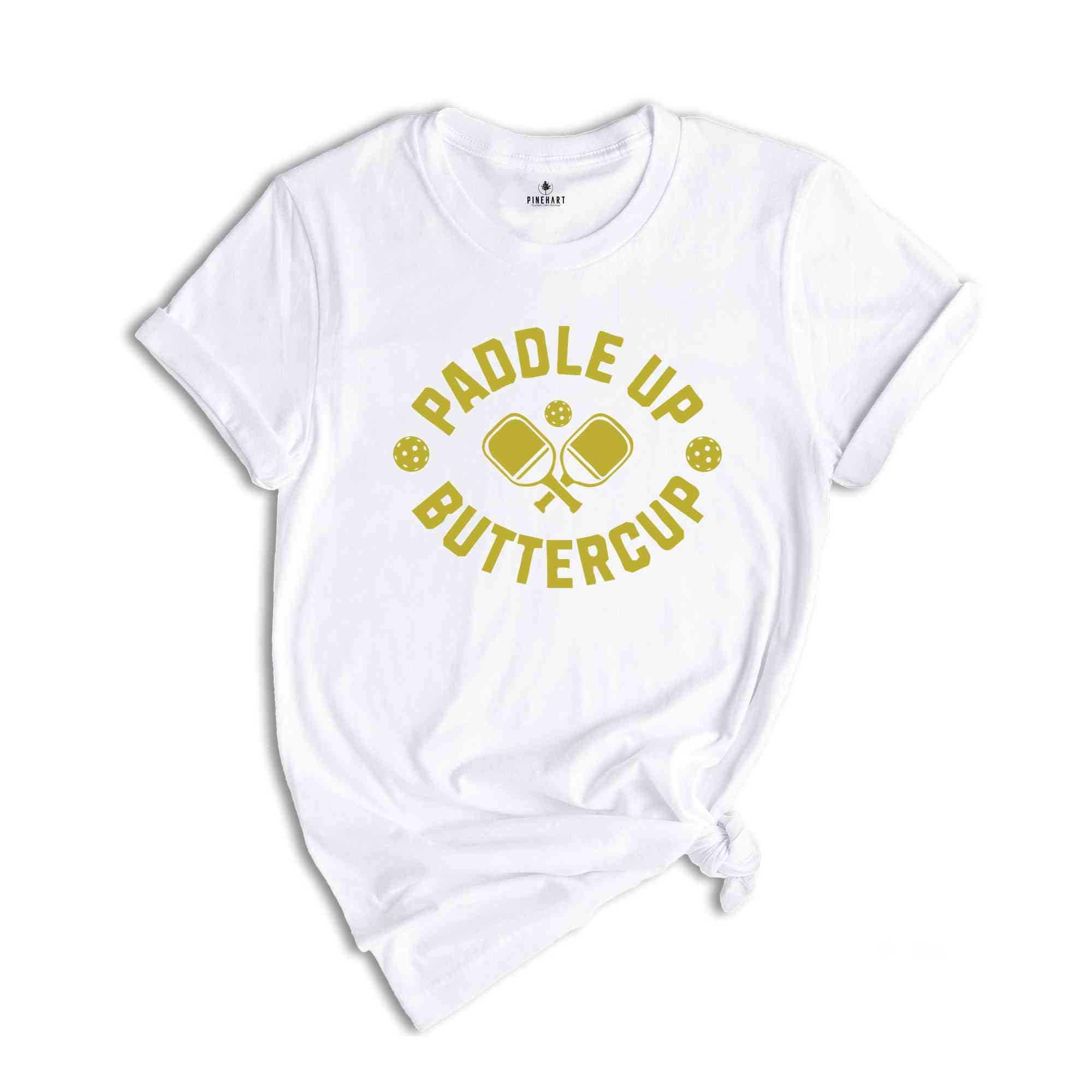 Paddle Up Buttercup Shirt, Funny Pickleball Shirt, Pickleball Player Gift, Trendy Pickleball Shirt, Pickleball Coach Shirt