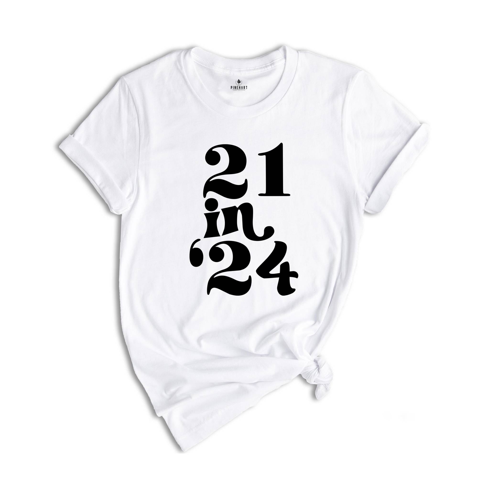 21 in 24 shirt, 21st Birthday Gift, 21 Years Old Shirt, 21st Birthday Shirt, 21st Birthday Party, 21st Birthday T-Shirt, Bithday Party Shirt