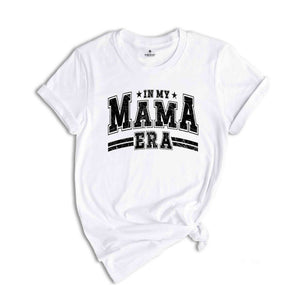 In My Mama Era Shirt, Mama Shirt, Best Mama Shirt from Daughter, Gift for Best Mom, Funny Mom Shirt, Mom Shirt, Mother's Day Shirt