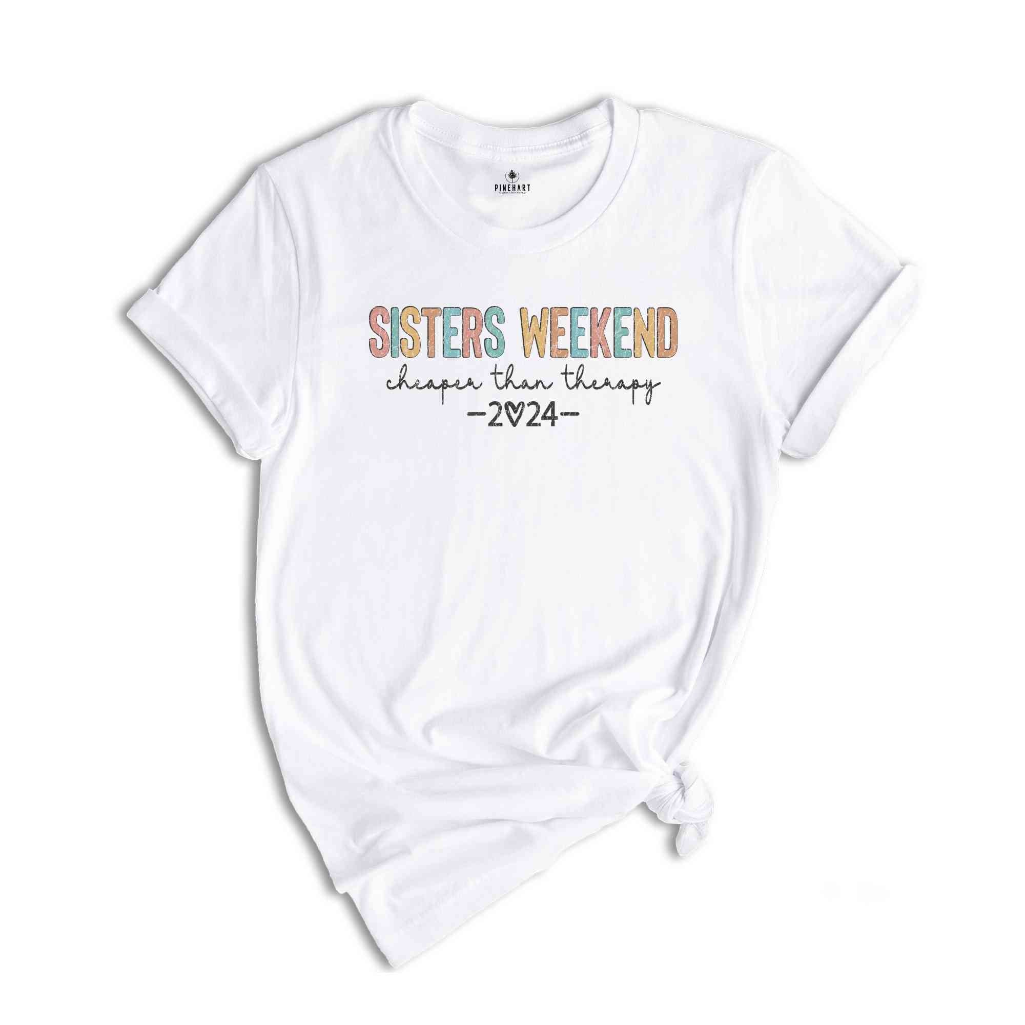 Sisters Weekend Cheaper Than Therapy Shirt, Mental Health Shirt, Sister Gift, Girls Trip Shirt, Sister Love Shirt, Funny Sisters Shirt