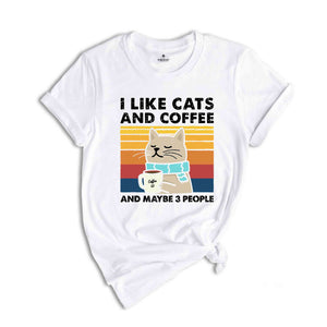 I Like Cats And Coffee And Maybe 3 People Shirt, Coffee Lover T-Shirt, Funny Cat Shirt, Cat Mom Gift, Cat Lover Shirt, Retro Coffee Shirt