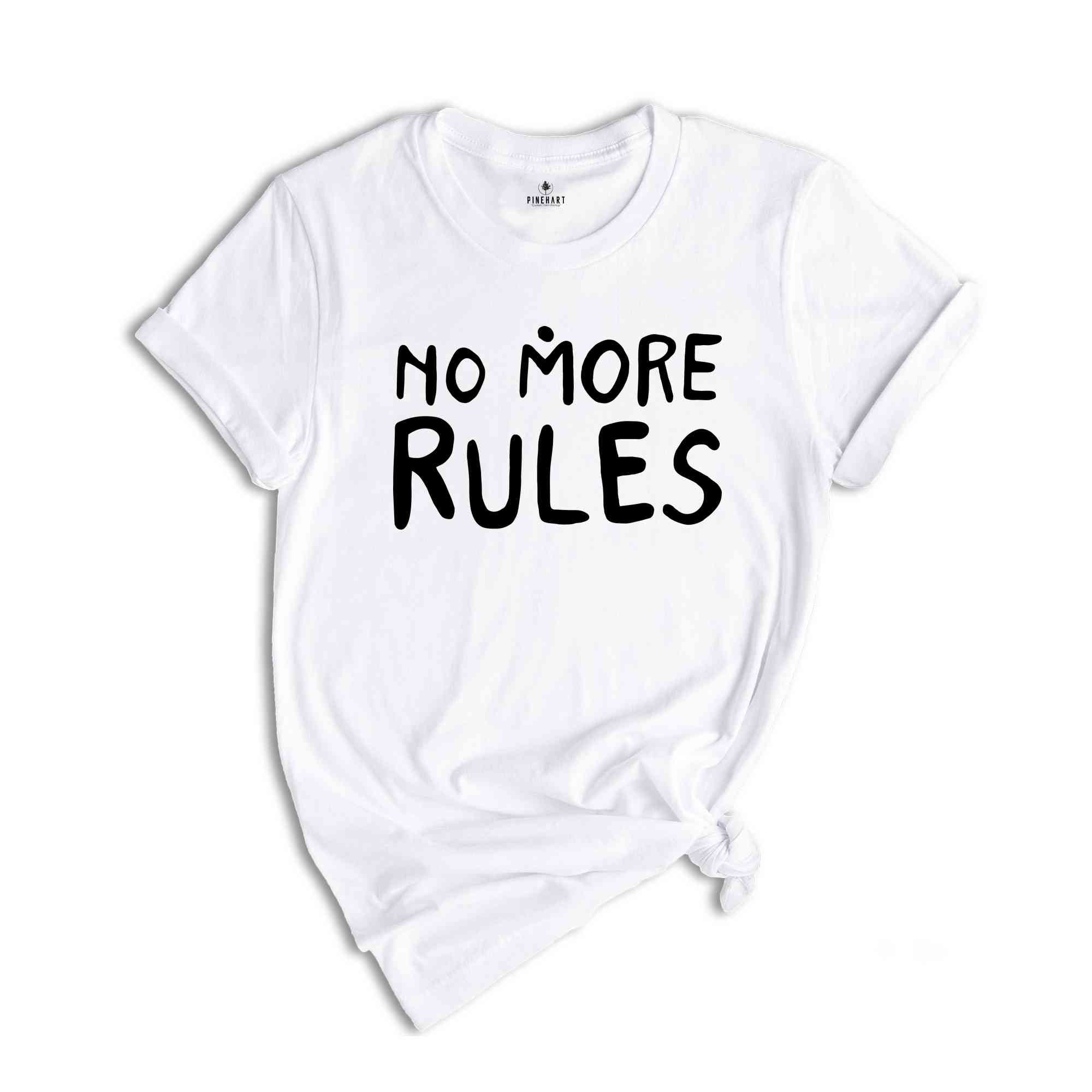 No More Rules Shirt, Motivational Shirt, Freedom Shirt, Sarcastic Shirts, Independence Shirt, Women Power Shirt, Powerful Women Tees