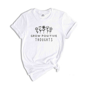 Environmental Shirt, Grow Positive Thoughts, Nature Lover Shirt, Green Peace Shirt, Nature Mother Shirt, Conservation Shirts