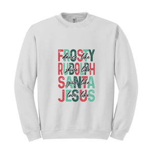 Dance Like Frosty Shine Like Rudolph Give like Santa Love Like Jesus Sweatshirt, Cute Christmas Hoodie, Christmas Gifts