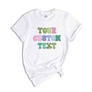 Your Custom Text Retro T-Shirt, Custom Your Style Shirt, Customize T-Shirt, Personalized T-Shirt, Personalised Text Shirt, Customized Shirt