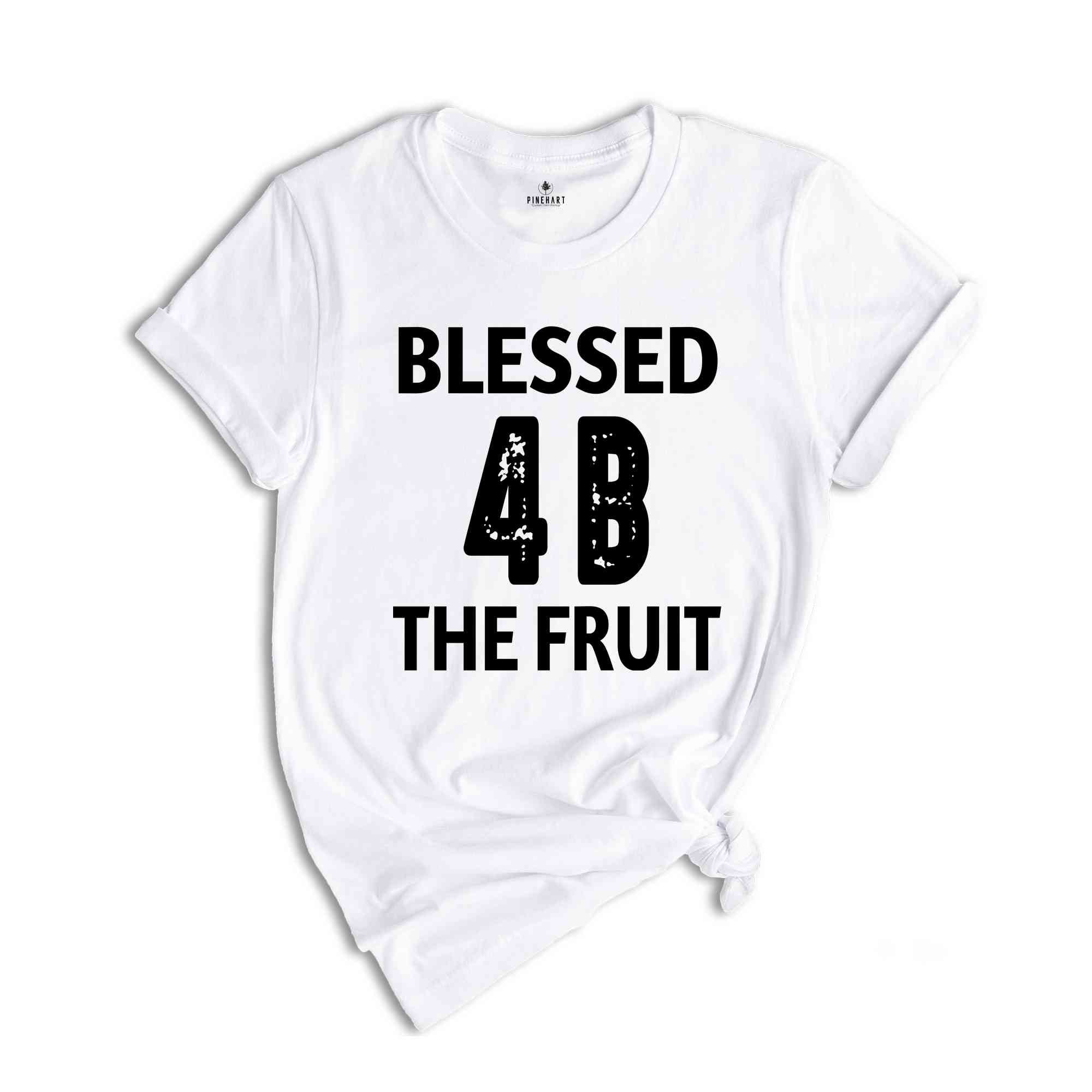 Blessed Be The Fruit Shirt, 4B Movement Shirt, Feminist Shirt, Women's Rights Shirt, Pro Choice Shirt, Reproductive Rights