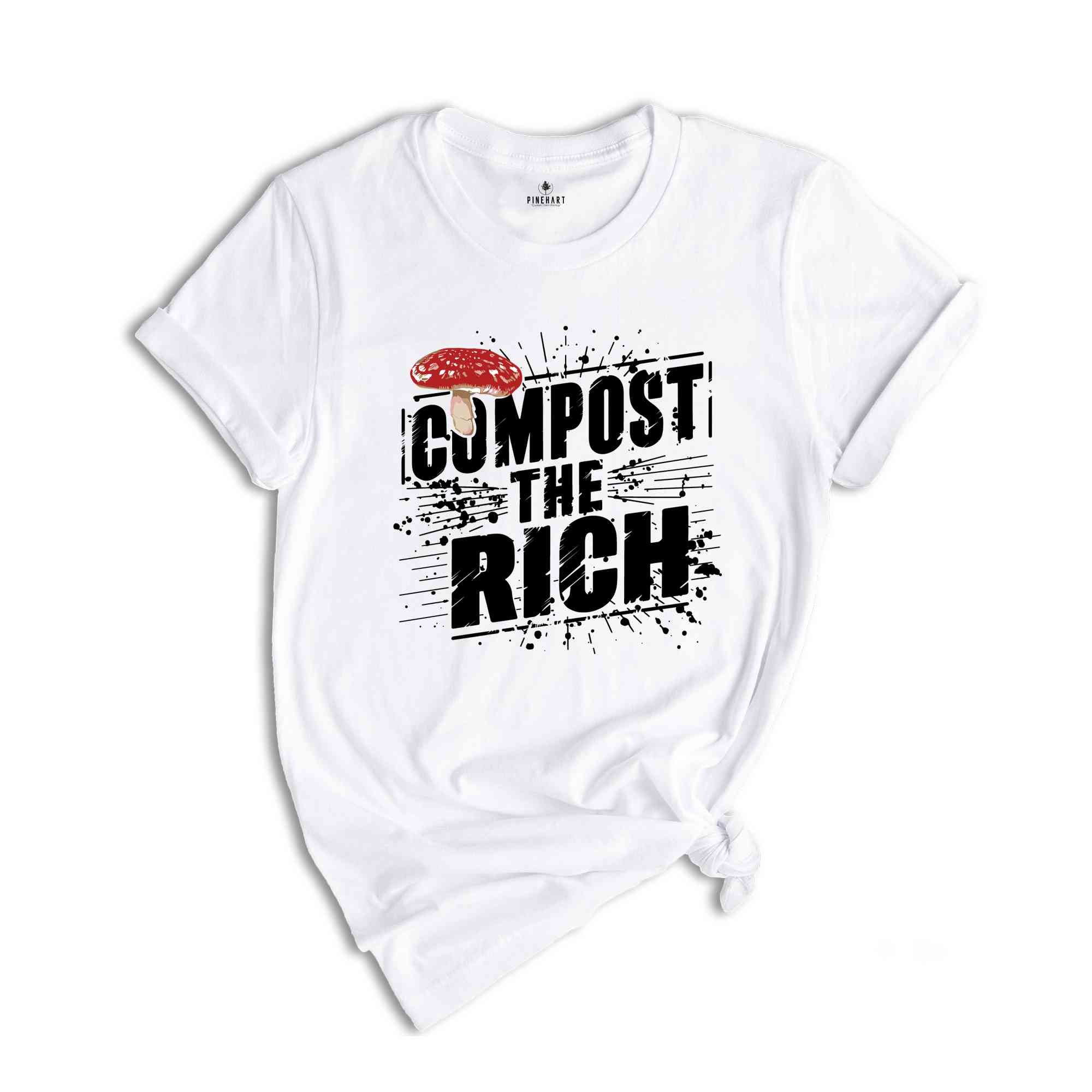 Compost the Rich Shirt, Funny Socialist T-Shirt, Democratic Socialist Tee, Environmental T Shirt, Anti Capitalist Gift, Eat the Rich