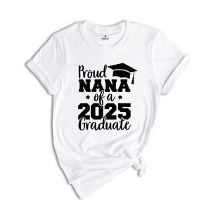 Proud Nana of a 2025 Graduate Shirt, Proud Graduate Nana, Graduation 2025 Shirt, Graduation Shirt, Senior 2025 Gift