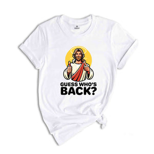 Guess Whos Back Shirt, Jesus Lover Shirt, Religious Shirt, Jesus Shirt, Faith Shirt, Bible Verse Shirt, Christian Shirt, Funny Christian Tee