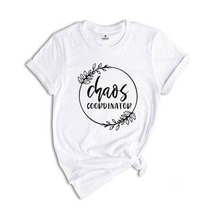 Chaos Coordinator T-Shirt, Chaos Coordinator Mom Shirt, Mom Life Shirt, Funny Mom Shirts, Mom Shirt, Coordinator Mom, Gift for Teacher