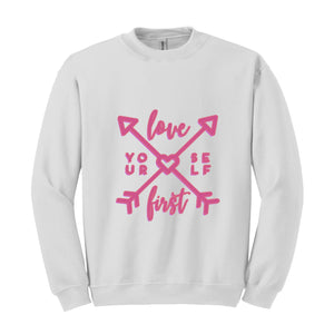 Love Your Self First, Valentine Sweatshirt, Love Heart Sweater, Couples Gift Sweatshirt, Romantic Love Sweater