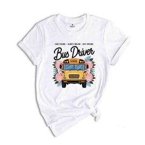 Early Rising Always Smiling Safe Driving T-Shirt, School Bus Driver Shirt, Gifts For Bus Drivers, Favorite Bus Driver Shirt