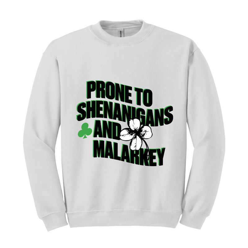 Prone To Shenanigans And Malarkey Sweatshirt, Funny Saint Patrick Sweatshirt, St. Patrick's Day Sweatshirt, Irish Sweatshirt