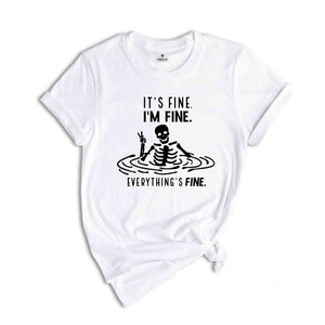 I'm Fine Everything's Fine Shirt, Funny Skeleton Shirt, Funny Introvert Shirt, Cute Sarcastic Shirt, Gift For Her, It's Fine Shirt