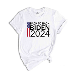 Back to Back Biden Shirt, President Biden Shirt, Biden 2024 T-Shirt, Re-elect Biden Shirt, Joe Biden 2024 Tee, Vote for Biden 24 tee